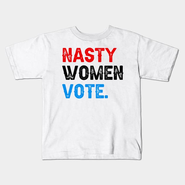 Nasty Women Vote Kids T-Shirt by DragonTees